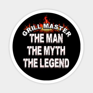 Grill master..the man the myth the legend..grill master gift Magnet